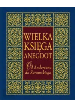 Wielka Księga Anegdot Od Andersena do Żeromskiego