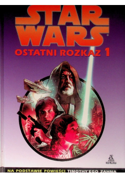 Star Wars ostatni rozkaz Tom 1