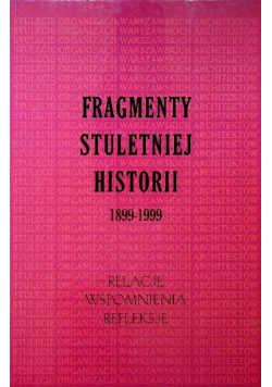 Fragmenty Stuletniej Historii 1899 - 1999