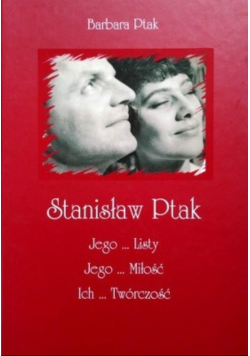 Stanisław Ptak Jego listy Jego miłość Ich twórczość