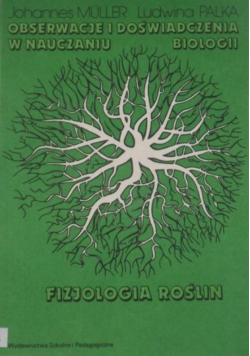 Obserwowanie i doświadczenia w nauczaniu biologii fizjologia roślin