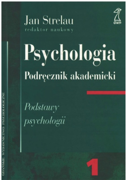 Psychologia Podręcznik akademicki Tom 1 Podstawy psychologii