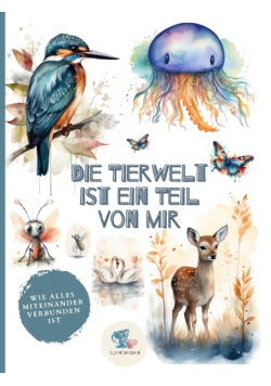 Die Tierwelt ist ein Teil von mir: Wie alles miteina