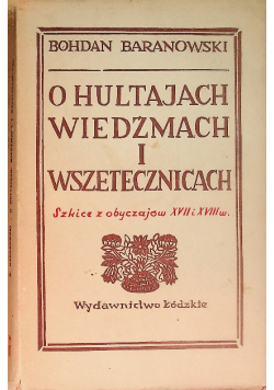 O hultajach wiedźmach i wszetecznicach szkice z obyczajów XVII i XVIII w.