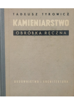 Kamieniarstwo. Obróbka Ręczna