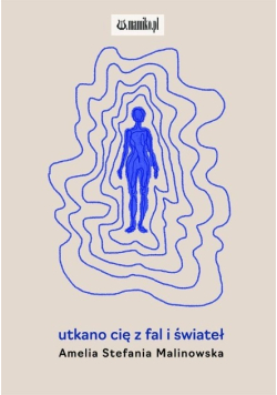 Utkano cię z fal i świateł