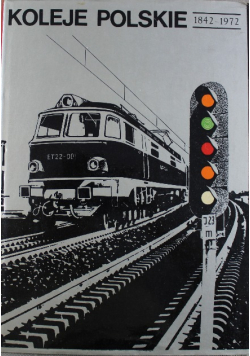 Koleje polskie 1842 - 1972