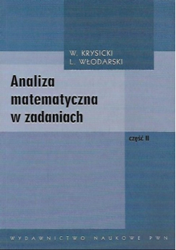 Analiza matematyczna w zadaniach Część II