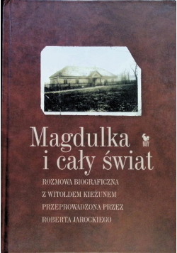 Magdulka i cały świat. Rozmowa biograficzna z Witoldem Kieżunem przeprowadzona przez Roberta Jarockiego