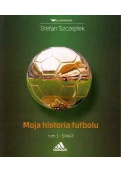 Moja historia futbolu Tom 1