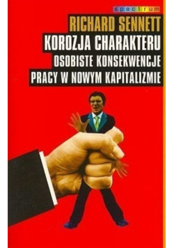 Korozja charakteru osobiste konsekwencje pracy w nowym kapitaliźmie