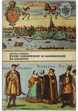 Życie codzienne w Warszawie za Wazów