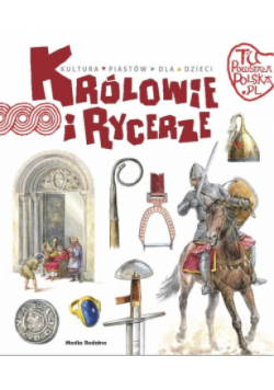 Tu powstała Polska Królowie i rycerze