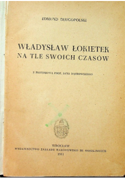 Władysław Łokietek na tle swoich czasów