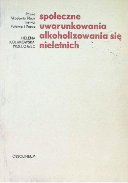 Społeczne uwarunkowania alkoholizowania się nieletnich