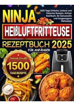 2025 Ninja Heißluftfritteuse Rezeptbuch fur Anfanger