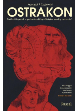 Ostrakon Da Vinci i Kopernik - spotkanie, o którym Watykan wolałby zapomnieć