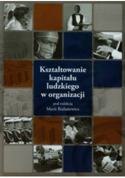 Kształtowanie kapitału ludzkiego w organizacji