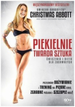 Piekielnie twarda sztuka Ćwiczenia i dieta dla zuchwałych