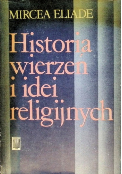 Historia wierzeń i idei religijnych Tom I