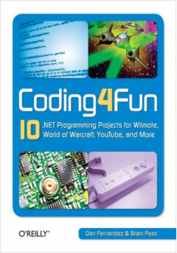 Coding4fun: 10 .Net Programming Projects for Wiimote, World of Warcraft, Youtube,  and More