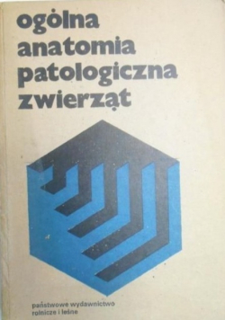 Ogólna anatomia patologiczna zwierząt