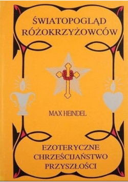 Ezoteryczne chrześcijaństwo przyszłości Światopogląd różokrzyżowców