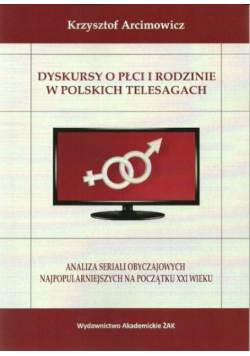 Dyskursy o płci i rodzinie w poskich telesagach