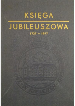 Księga jubileuszowa 1727 - 1977 250 lat Seminarium Duchownego w Kielcach