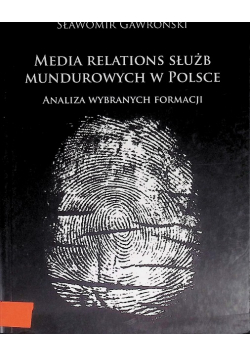Media relations służb mundurowych w Polsce. Analiza wybranych formacji