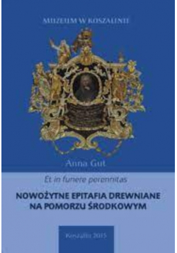 Nowożytne epitafia drewniane na pomorzu środkowym