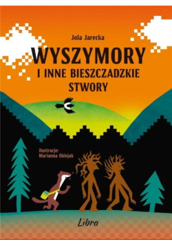 Wyszymory i inne bieszczadzkie stwory