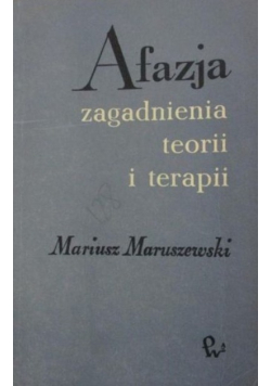 Afazja Zagadnienia teorii i terapii