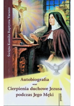 Autobiografia oraz cierpienie duchowe Jezusa podczas Jego Męki