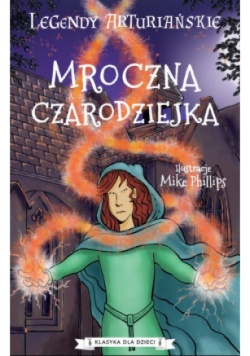 Legendy arturiańskie Tom 2 Mroczna czarodziejka