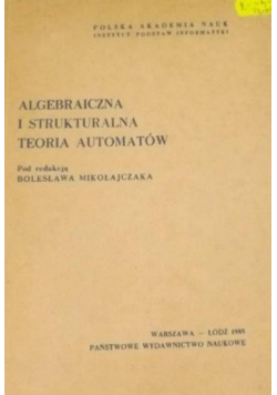 Algebraiczna i strukturalna teoria automatów