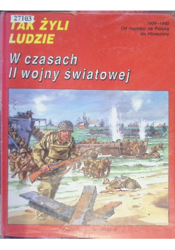 Tak żyli ludzie W czasach II wojny światowej