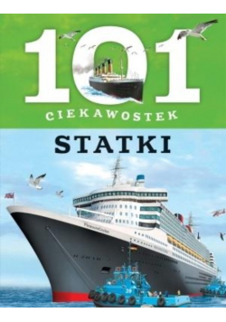 101 ciekawostek. Statki