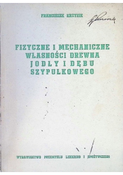 Fizyczne i mechaniczne własności drewna jodły i dębu szypułkowego