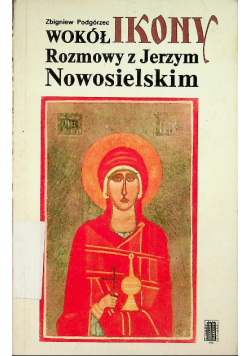 Wokół ikony  Rozmowy z Jerzym Nowosielskim