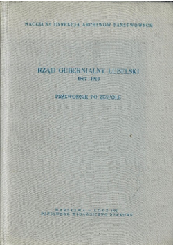 Rząd Gubernialny Lubelski 1867-1918 Przewodnik po zespole