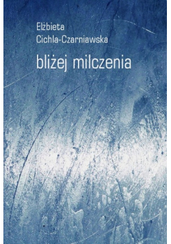 Bliżej milczenia