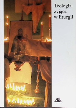 Teologia żyjąca w liturgii