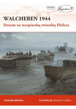 Walcheren 1944. Szturm na wyspiarską twierdzę Hitlera