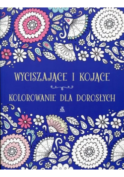 Wyciszające i kojące kolorowanie dla dorosłych