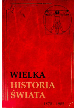 Wielka historia świata Tom 16 1870 - 1905