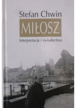 Miłosz Interpretacje i świadectwa