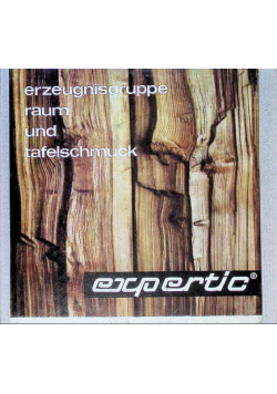 Expertic. Erzeugnisgruppe Raum und Tafelschmuck