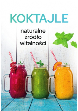 Koktajle Naturalne źródło witalności