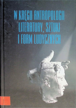 W kręgu antropologii literatury, sztuki i form ludycznych